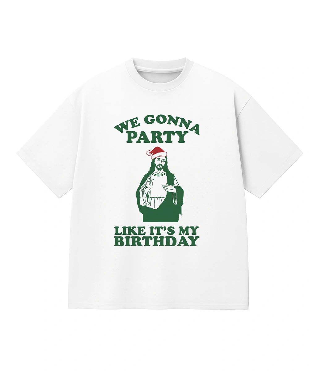 We gonna party like its my birthday