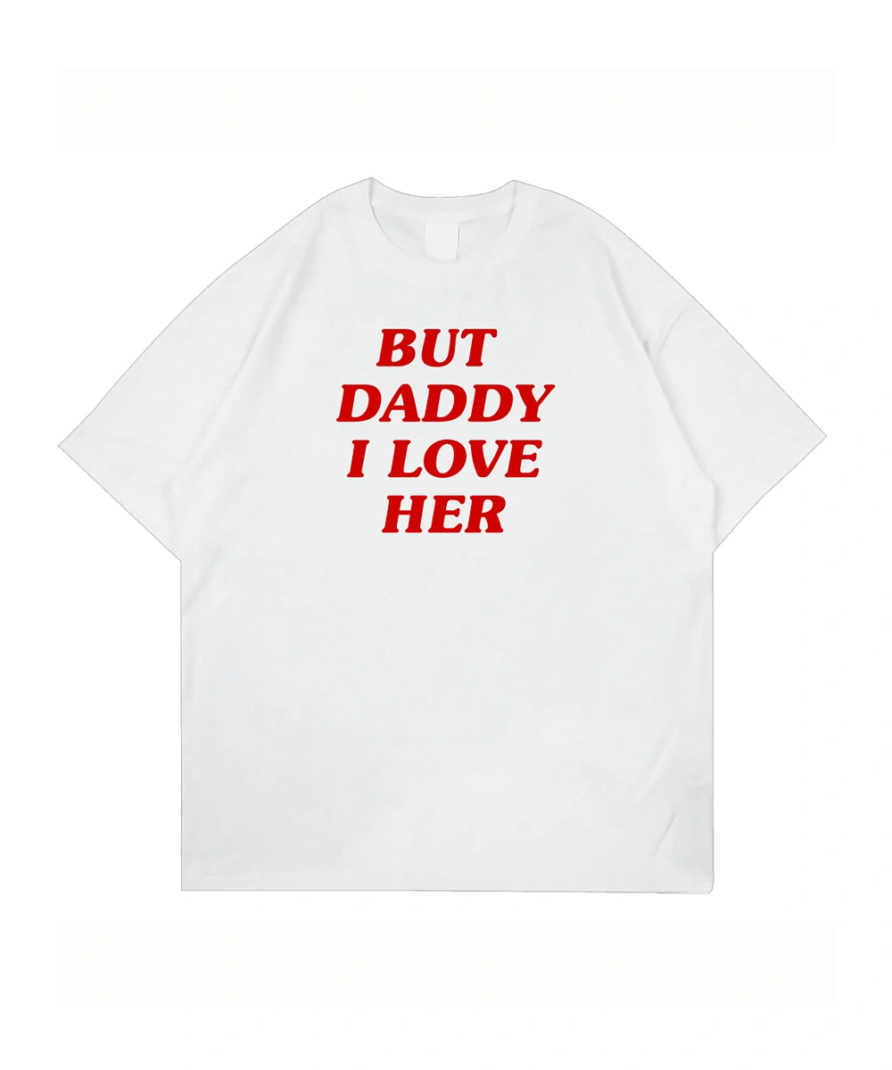 But daddy i love her