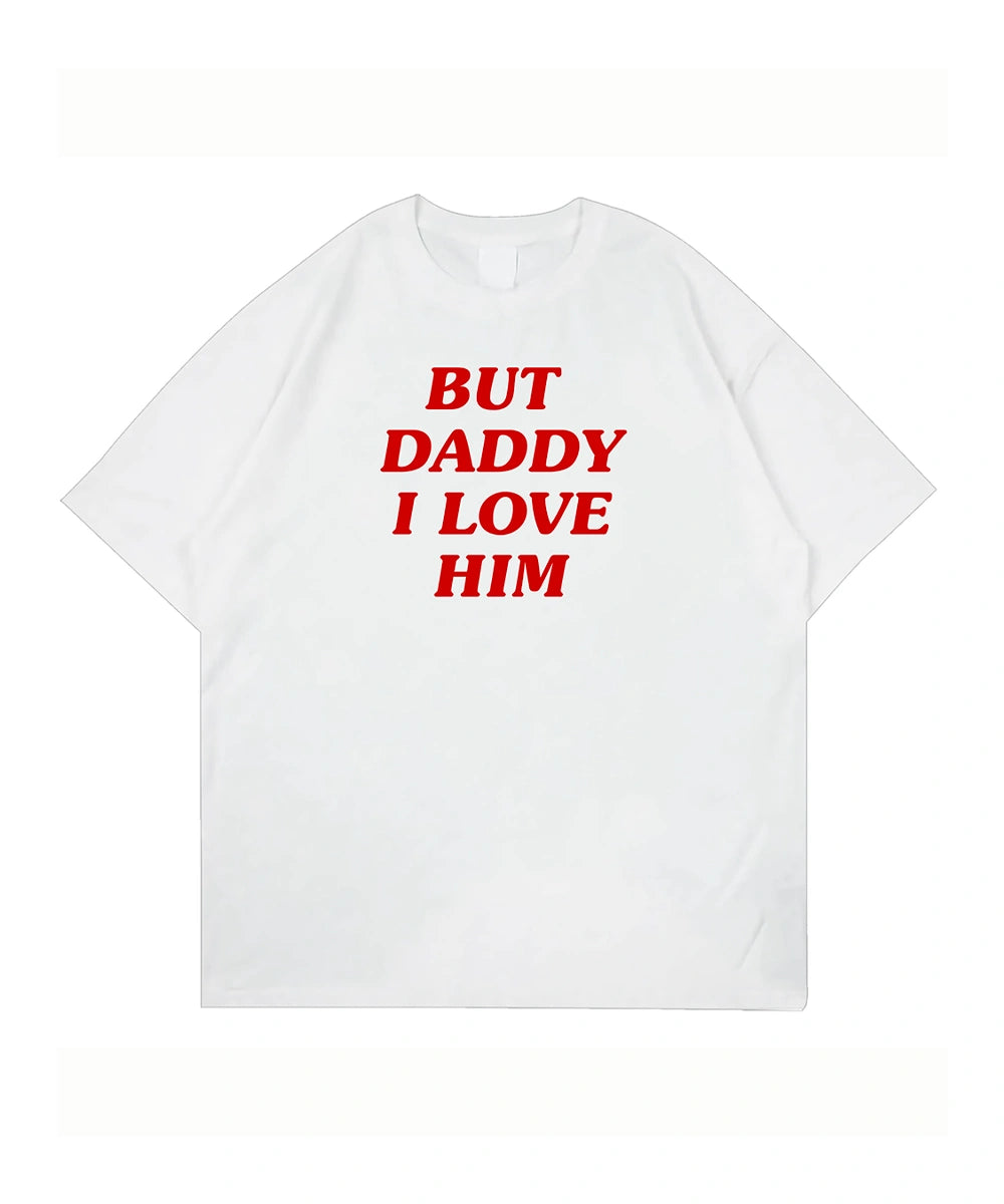 But daddy i love him