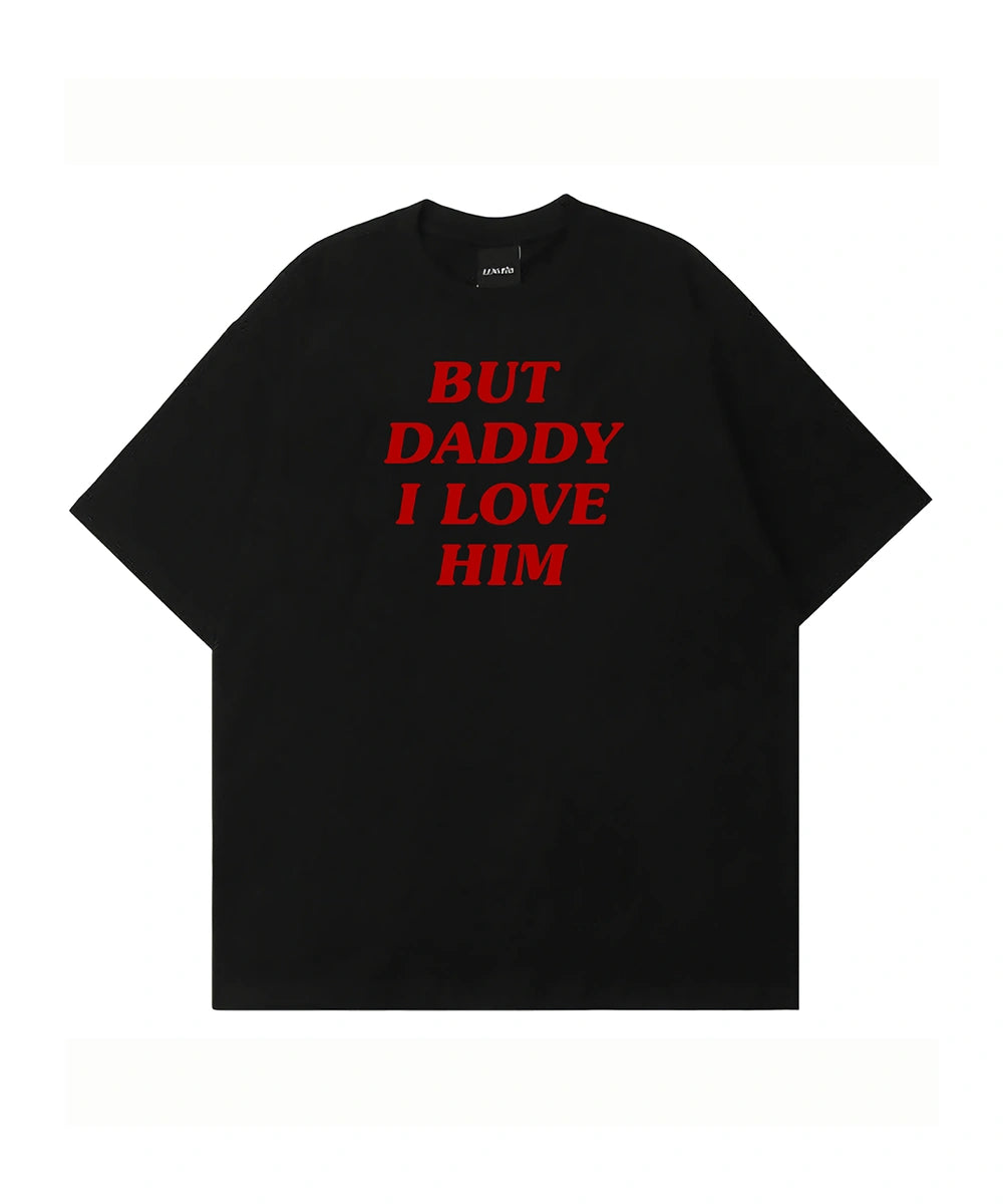 But daddy i love him